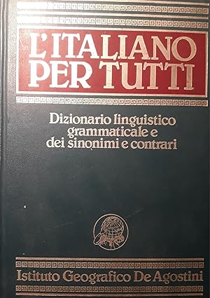 L'Italiano per tutti: dizionario linguistico grammaticale e dei sinonimi e contrari.