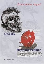 Seller image for Otto Dix, Raymond Pettibon : "Traue deinen Augen": Otto Dix Arbeiten auf Papier / Raymond Pettibon Wandzeichnungen (German/English) for sale by Antiquariat UEBUE