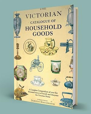 THE VICTORIAN CATALOGUE OF HOUSEHOLD GOODS