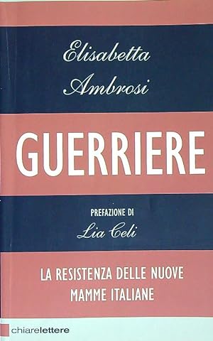 Immagine del venditore per Guerriere: La resistenza delle nuove mamme italiane venduto da Librodifaccia