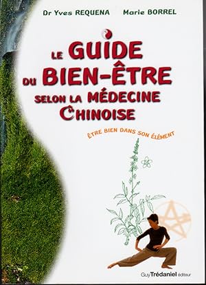 Bild des Verkufers fr Le guide du bien-tre selon la mdecine chinoise. zum Verkauf von L'ivre d'Histoires
