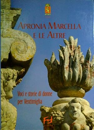 Bild des Verkufers fr Apronia Marcella e le altre. Voci e storie di donne per Ventimiglia zum Verkauf von Librodifaccia