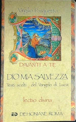 Seller image for Dio mia Salvezza. Testi scelti del Vangelo di Luca for sale by Librodifaccia