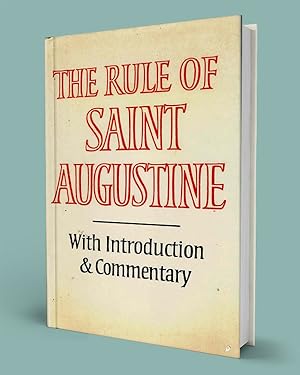 Bild des Verkufers fr THE RULE OF SAINT AUGUSTINE; Masculine and Feminine Versions zum Verkauf von Gordian Booksellers