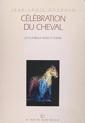 Célébration du Cheval - Les plus beaux textes et poèmes.