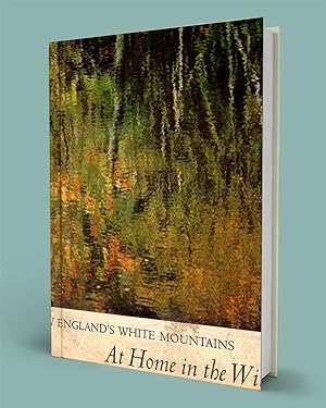 Seller image for AT HOME IN THE WILD; New Englands White Mountains for sale by Gordian Booksellers