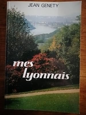 Mes lyonnais 1991 - GENETY Jean - Régionalisme Figures politiques de Lyon Récit et engagement