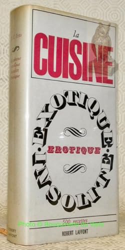 Bild des Verkufers fr La cuisine, exotique, insolite, rotique. Traduit de l'italien par Jacqueline Remillet. zum Verkauf von Bouquinerie du Varis