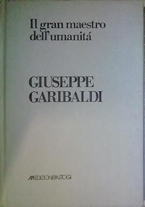 Bild des Verkufers fr Giuseppe Garibaldi. Il gran maestro dell'umanita' zum Verkauf von Librodifaccia