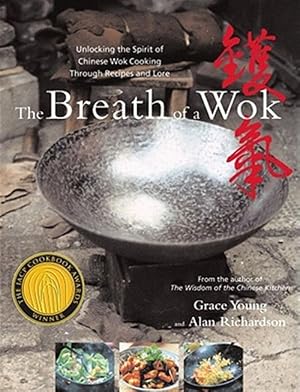 Imagen del vendedor de Breath of a Wok : Unlocking the Spirit of Chinese Wok Cooking Through Recipes and Lore a la venta por GreatBookPrices