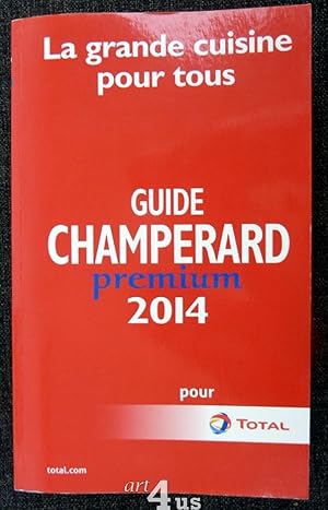 Bild des Verkufers fr La grande cuisine pour tous : Guide Champerard premium 2014 zum Verkauf von art4us - Antiquariat