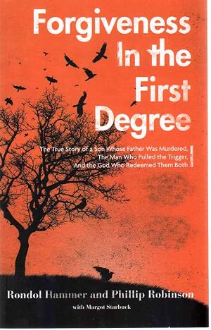 Immagine del venditore per FORGIVENESS IN THE FIRST DEGREE The True Story of a Son Whose Father Was Murdered, the Man Who Pulled the Trigger, and the God Who Redeemed Them Both venduto da The Avocado Pit