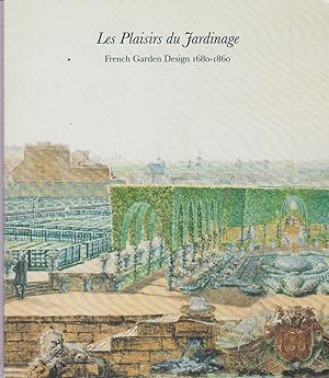 Seller image for Les Plaisirs de Jardinage - French Garden Design 1680-1860 for sale by timkcbooks (Member of Booksellers Association)