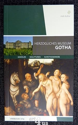 Bild des Verkufers fr Herzogliches Museum Gotha : Gemlde, Skulpturen, Kunsthandwerk. Hrsg.: Stiftung Schloss Friedenstein Gotha]. Martin Eberl zum Verkauf von art4us - Antiquariat