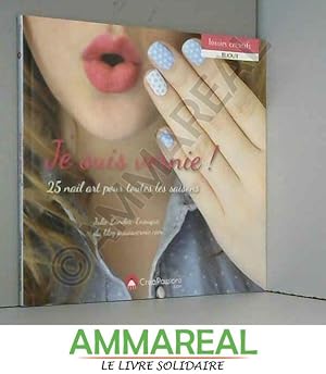 Bild des Verkufers fr Je suis vernie ! - 25 nail art pour toutes les saisons zum Verkauf von Ammareal