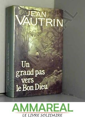 Bild des Verkufers fr Un grand pas vers le bon Dieu : Roman 500 pages : Reliure cartonne luxe & jacquette diteur zum Verkauf von Ammareal