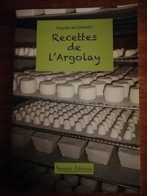 Recettes de l Argolay 2015 - de CHANAY Hugues - Gastronomie Fromages Chèvre Régionalisme Brionnais