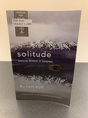 Seller image for Solitude: Seeking Wisdom in Extremes - A Year Alone in the Patagonia Wilderness [Uncorrected Proof] for sale by Vero Beach Books