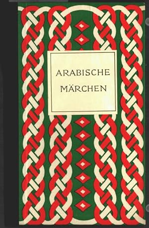 Arabische Märchen : Erster Band. Ausgewählt und übertragen von Max Weisweiler / Die Märchen der W...