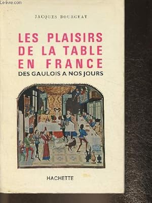 Seller image for Les plaisirs de la table en France des Gaulois � nos jours for sale by Le-Livre
