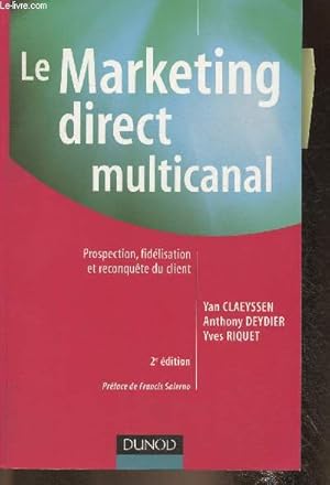 Seller image for Le marketing direct multicanal- Prospection, fid�lisation et reconqu�te du client for sale by Le-Livre