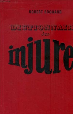 Seller image for Dictionnaire des injures, prcd d'un petit trait d'injurologie for sale by Le-Livre