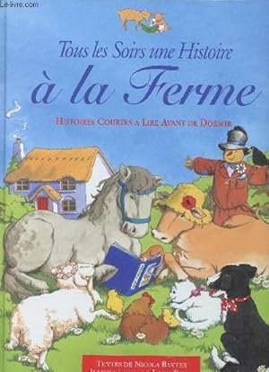 Seller image for Tous les soirs une histoire � la ferme - Histoires courtes � lire avant de dormir. for sale by Le-Livre