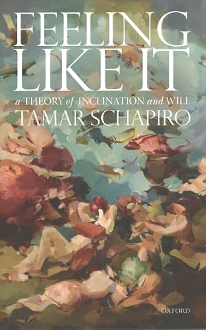 Imagen del vendedor de Feeling Like It : A Theory of Inclination and Will a la venta por GreatBookPricesUK