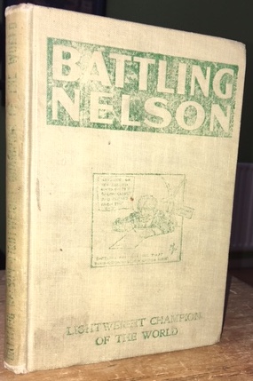 Life, Battles and Career of Battling Nelson, Lightweight Champion of The World