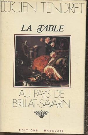 Image du vendeur pour La table au pays de Brillat-Savarin mis en vente par Le-Livre