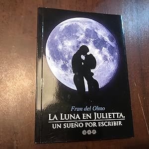 Imagen del vendedor de La luna en Julieta, un sueo por escribir a la venta por Kavka Libros