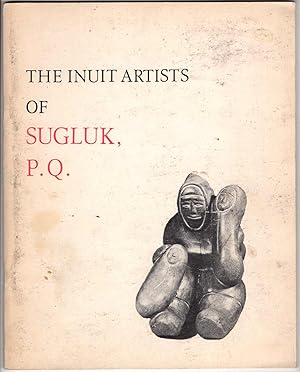 The Inuit Artists of Sugluk, P. Q.