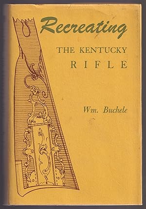 Bild des Verkufers fr Recreating the Kentucky Rifle. Revised and Edited By George Shumway. Second Edition zum Verkauf von First Coast Books