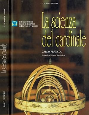 Bild des Verkufers fr La scienza del Cardinale Due secoli di scienza nella formazione del clero - Le Attrezzature del Collegio Alberoni di Piacenza zum Verkauf von Biblioteca di Babele