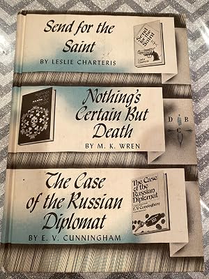 Bild des Verk�ufers f�r SEND FOR THE SAINT/ NOTHING'S CERTAIN BUT DEATH/ THE CASE OF THE RUSSIAN DIPLOMAT DETECTIVE BOOK CLUB 3 in one zum Verkauf von Happy Heroes