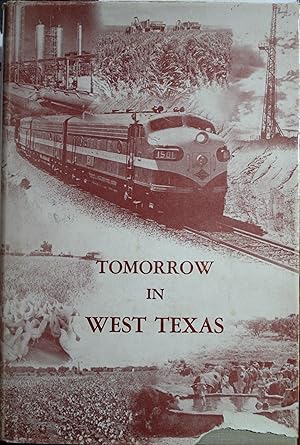 Seller image for Tomorrow in West Texas Economic Opportunities Along the Texas and Pacific Railway for sale by Old West Books  (ABAA)