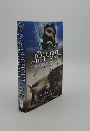 Seller image for FROM DOGFIGHT TO DIPLOMACY A Spitfire Pilot's Log 1932-1958 for sale by Rothwell & Dunworth (ABA, ILAB)