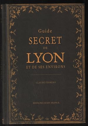 Image du vendeur pour Guide secret de Lyon et de ses environs (avec illustrations) mis en vente par librairie philippe arnaiz