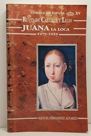 Seller image for JUANA LA LOCA. 1479-1555 for sale by Librera Antonio Castro