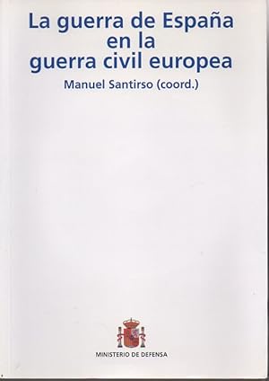 Imagen del vendedor de LA GUERRA DE ESPA�A EN LA GUERRA CIVIL EUROPEA. RELACIONES Y COMUNICACIONES DEL CONGRESO INTERNACIONAL DE HISTORIA CELEBRADO EN BARCELONA Y BELLATERRA DEL 5 AL 8 DE JULIO DE 2011. a la venta por Gulliver's Books Never Die