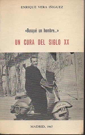 "BUSQUÉ UN HOMBRE" UN CURA DEL SIGLO XX.