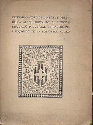 Imagen del vendedor de DICTAMEN ACORD DE L INSTITUT D ESTUDIS CATALANS PROPOSANT A LA EXCMA. DIPUTACI PROVINCIAL DE BARCELONA L ADQUISICI DE LA BIBLIOTECA AGUIL. a la venta por Books Never Die