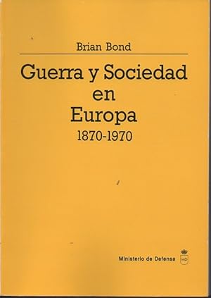 GUERRA Y SOCIEDAD EN EUROPA 1870-1970.