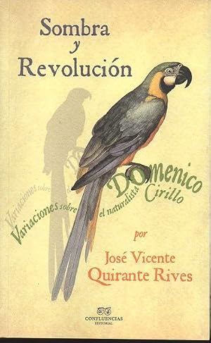 Image du vendeur pour SOMBRA Y REVOLUCI�N. VARIACIONES SOBRE EL NATURALISTA DOMENICO CIRILLO. mis en vente par Gulliver's Books Never Die