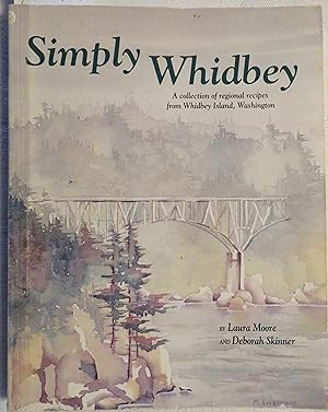 Immagine del venditore per Simply Whidbey: A Collection of Regional Recipes from Whidbey Island, Washington venduto da Book Catch & Release