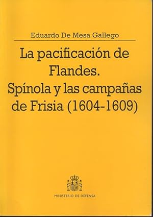 LA PACIFICACION DE FLANDES. SPINOLA Y LAS CAMPAÑAS DE FRISIA 1604-1609.