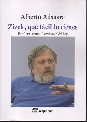Immagine del venditore per ZIZEK, QUE F�CIL LO TIENES. PANFLETO CONTRA EL INTELECTUAL DE HOY. venduto da Gulliver's Books Never Die