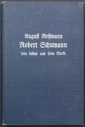 Imagen del vendedor de Robert Schumann. Sein Leben und seine Werke. a la venta por Antiquariat Rainer Schlicht