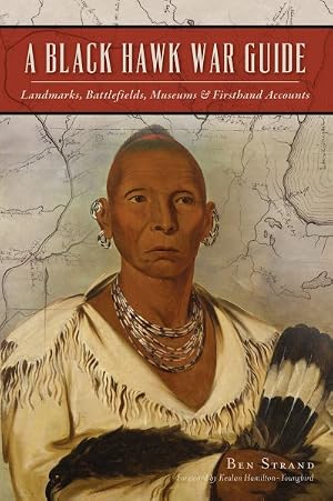 Imagen del vendedor de Black Hawk War Guide : Landmarks, Battlefields, Museums & Firsthand Accounts a la venta por GreatBookPrices