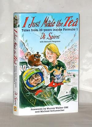Seller image for I Just Made The Tea: Tales from 30 years inside Formula 1 for sale by James Hulme Books